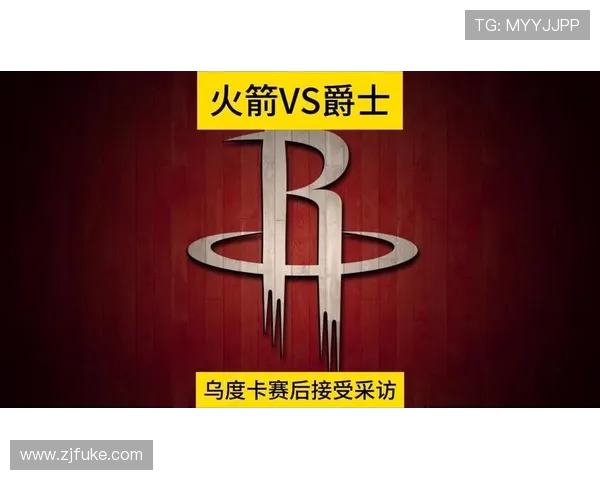 27号火箭对阵爵士精彩直播回顾与赛后分析 27号火箭对阵爵士精彩直播回顾与赛后分析